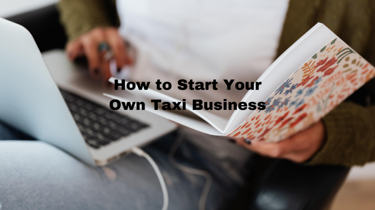 Read more about the article How to start your own taxi Business
